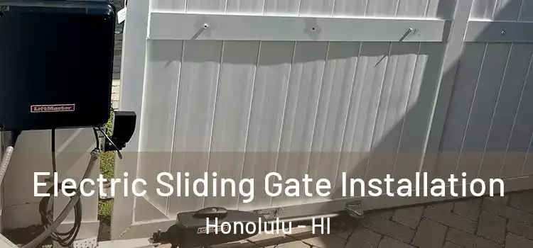 Electric Sliding Gate Installation Honolulu - HI