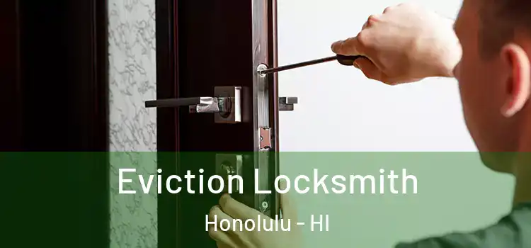  Eviction Locksmith Honolulu - HI