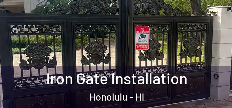  Iron Gate Installation Honolulu - HI