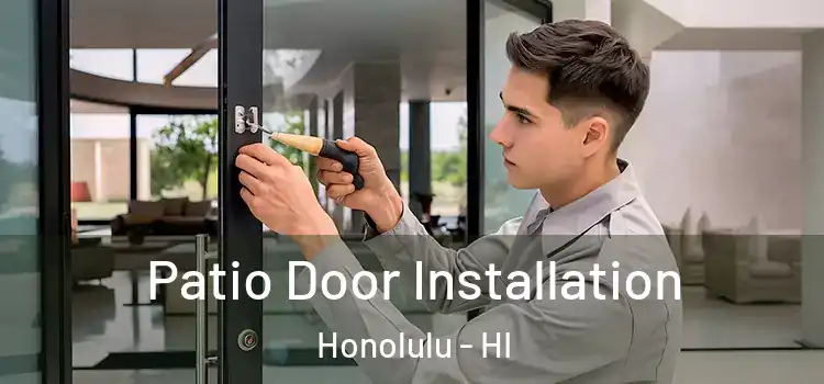 Patio Door Installation Honolulu - HI